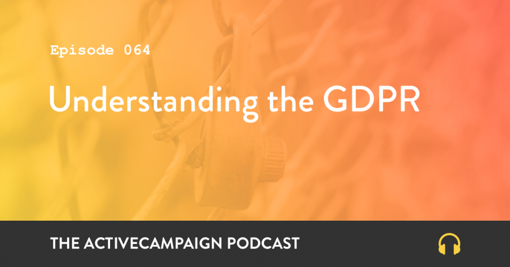 Understanding GDPR on the ActiveCampaign Podcast