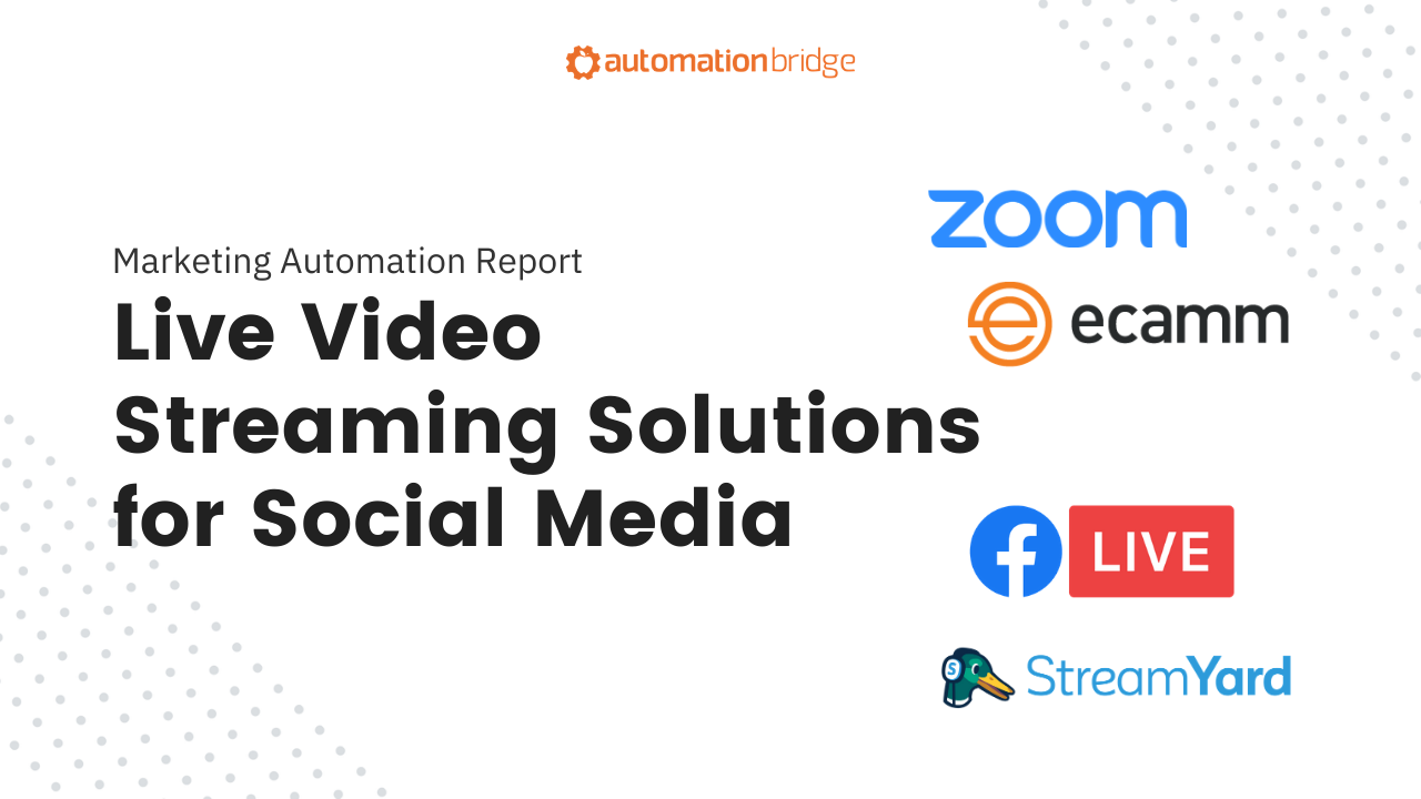 Marketing Automation Report - Live Video Streaming Solutions for Social Media