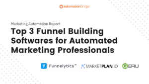 Top 3 Funnel Building Softwares for Automated Marketing Professionals