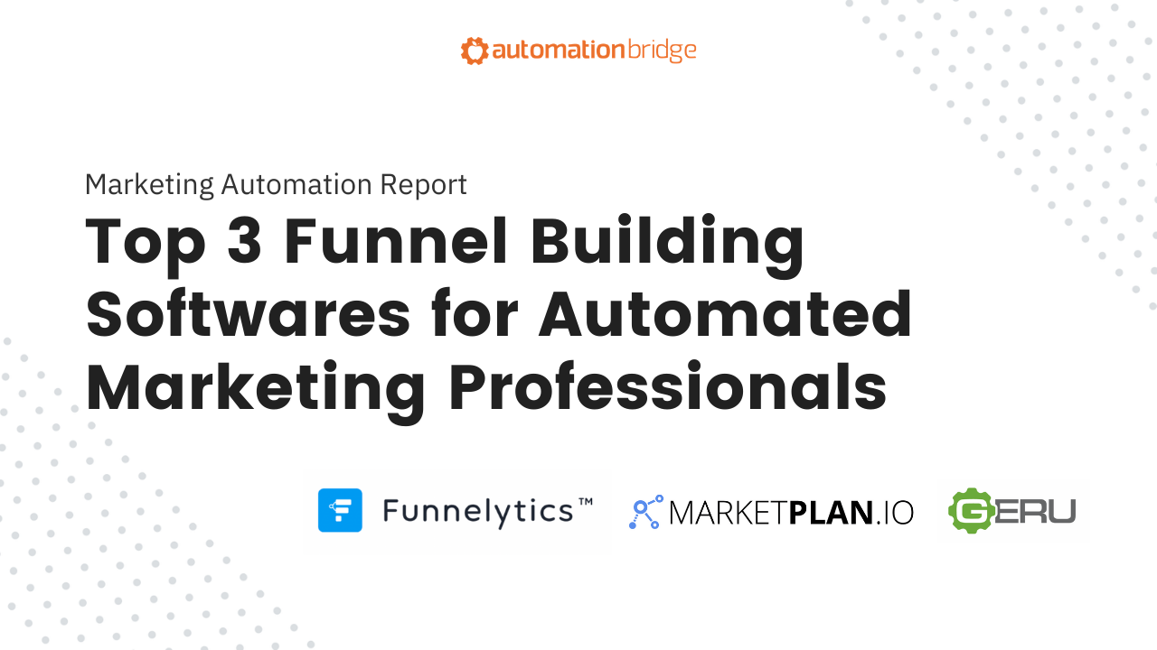 Top 3 Funnel Building Softwares for Automated Marketing Professionals