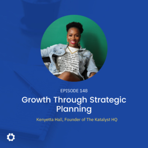 ASG 148 - Growth Through Strategic Planning feat. Kenyetta Hall