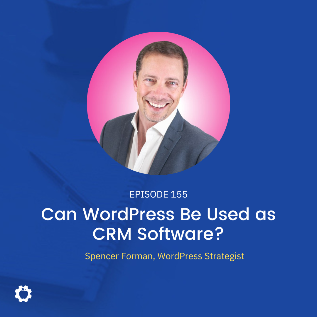 Can WordPress Be Used as CRM Software? feat. Spencer Forman
