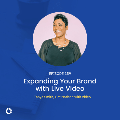 Expanding Your Brand with Live Video feat. Tanya Smith