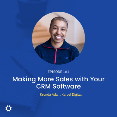 Making More Sales with Your CRM Software feat. Kronda Adair