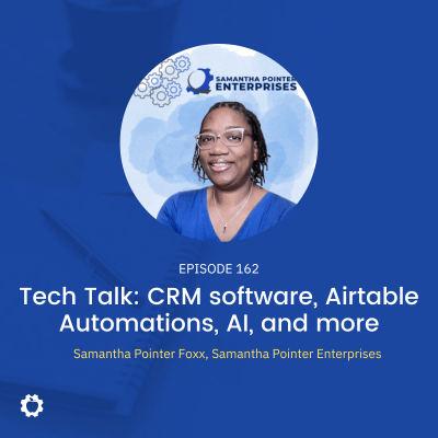 Tech Talk: CRM software, Airtable Automations, AI, and more feat. Samantha Pointer Foxx