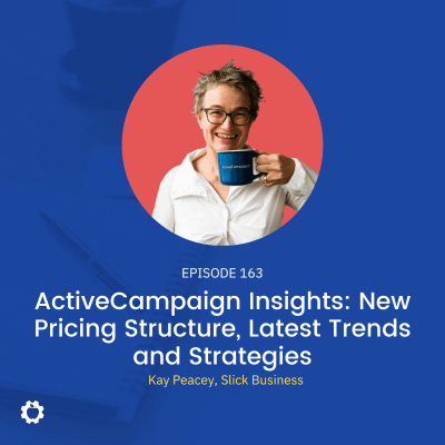 ActiveCampaign Insights: New Pricing Structure, Latest Trends and Strategies feat. Kay Peacey