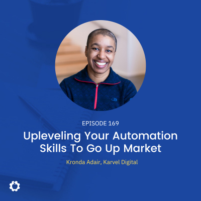 Upleveling Your Automation Skills To Go Up Market feat. Kronda Adair