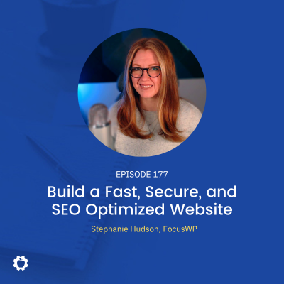 How to Build a Fast, Secure, and SEO Optimized Website feat. Stephanie Hudson