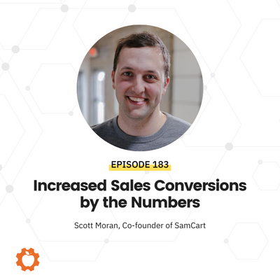 Increased Sales Conversions by the Numbers feat. Scott Moran